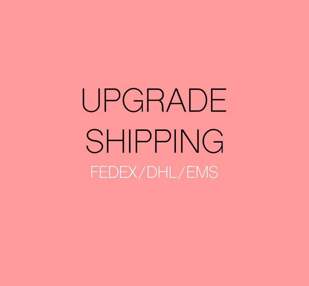 UPGRADE SHIPPING Additional fees